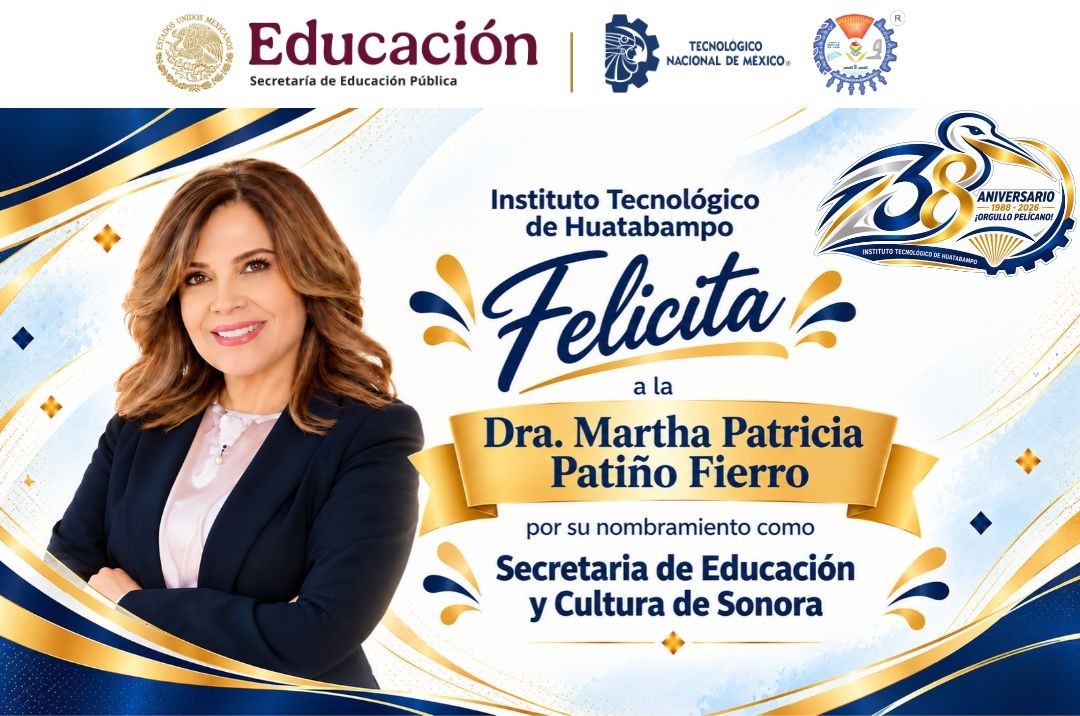 ITHUA felicita a la Dra. Martha Patricia Patiño Fierro por su nombramiento como secretaria de Educación y Cultura de Sonora